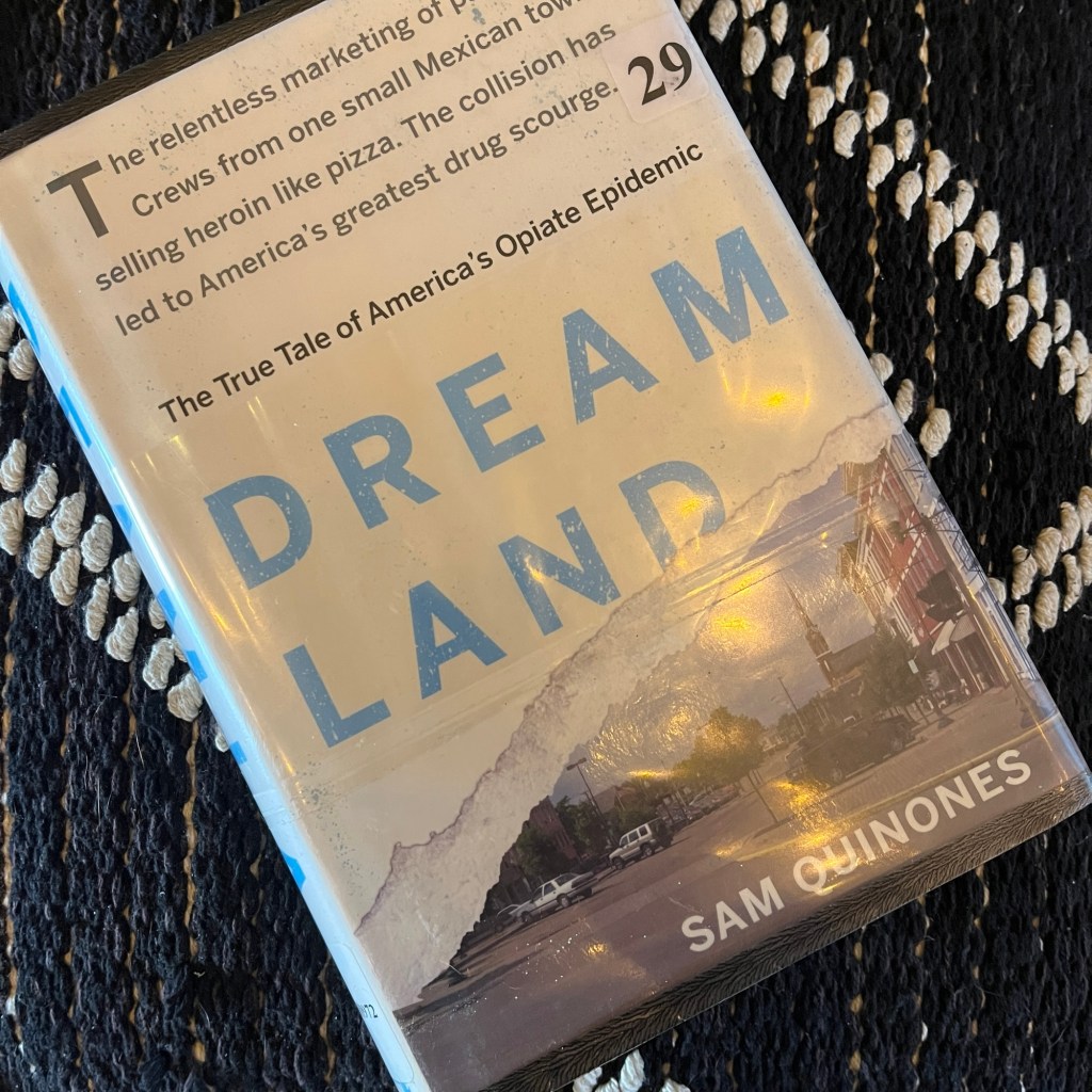 “Dreamland: The True Tale of America’s Opiate Epidemic” by Sam&nbsp;Quinones